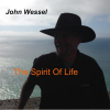 John Wessel: The Spirit of Life